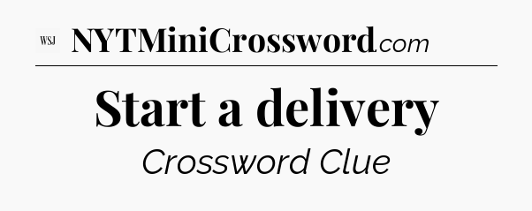 Start a delivery - WSJ Crossword