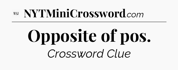 Opposite of pos - WSJ Crossword