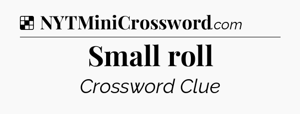 Solution: Small roll - NYT Crossword
