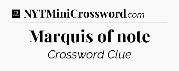 Marquis of note - LA Times Crossword