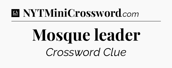 Mosque leader - LA Times Crossword