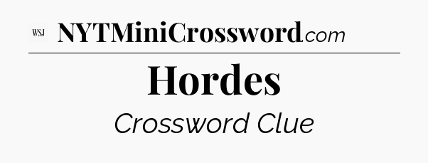 Hordes - WSJ Crossword