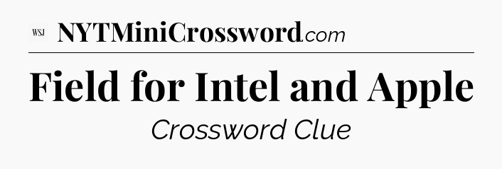 Field for Intel and Apple - WSJ Crossword