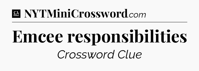 Emcee responsibilities - LA Times Crossword