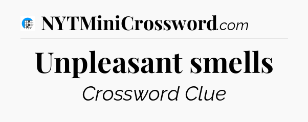 Unpleasant smells Crossword Clue