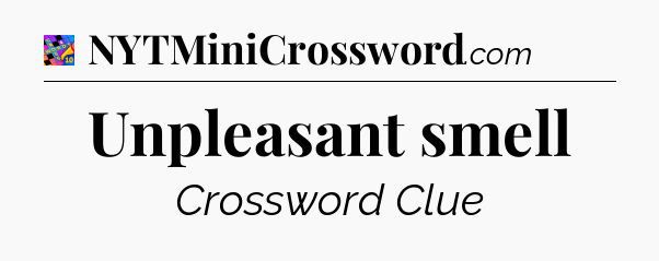 Unpleasant smell Crossword Clue