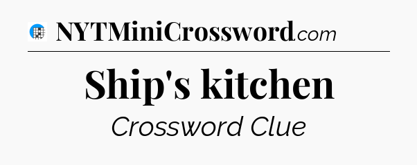 Ship's kitchen Crossword Clue