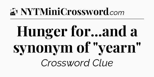 Hunger for...and a synonym of 