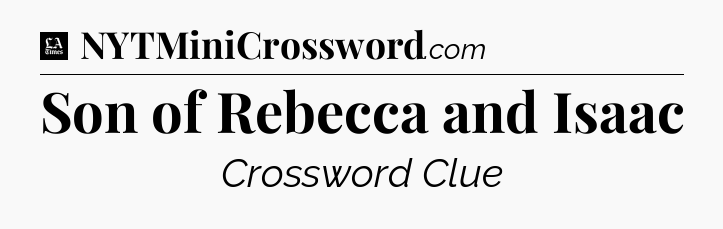 Son of Rebecca and Isaac - LA Times Crossword