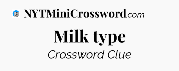Milk type Crossword Clue