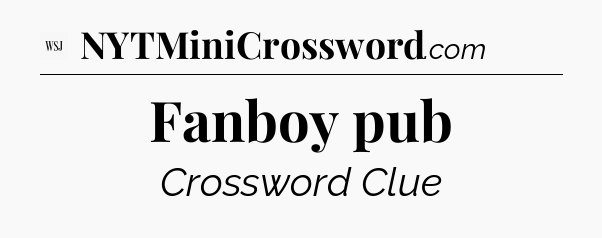 Fanboy pub - WSJ Crossword