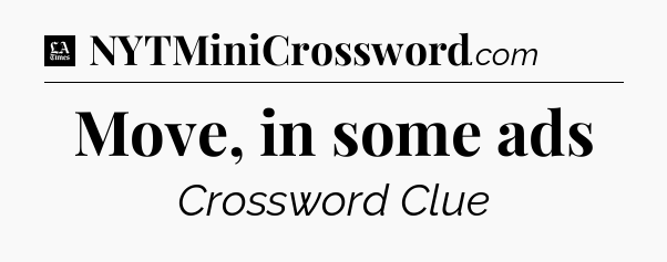 Move, in some ads - LA Times Crossword
