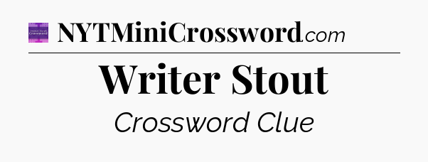 Writer Stout - Thomas Joseph Crossword
