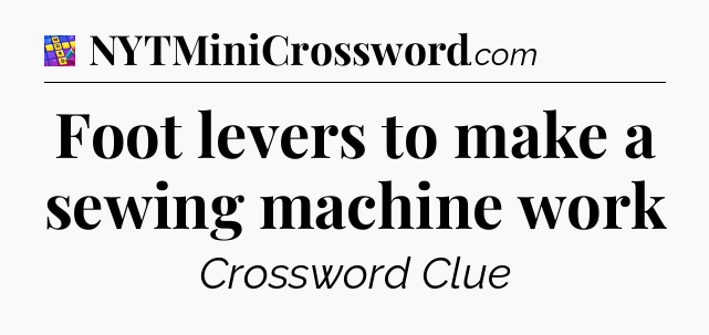 Foot levers to make a sewing machine work Codycross