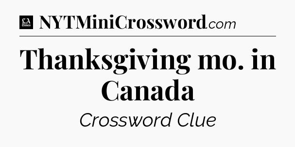 Thanksgiving mo. in Canada - LA Times Crossword