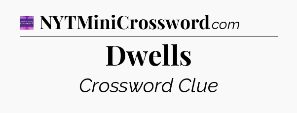 Dwells - Thomas Joseph Crossword