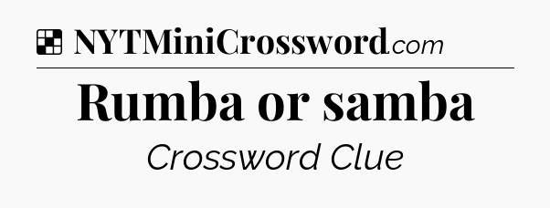 Solution: Rumba or samba - NYT Crossword