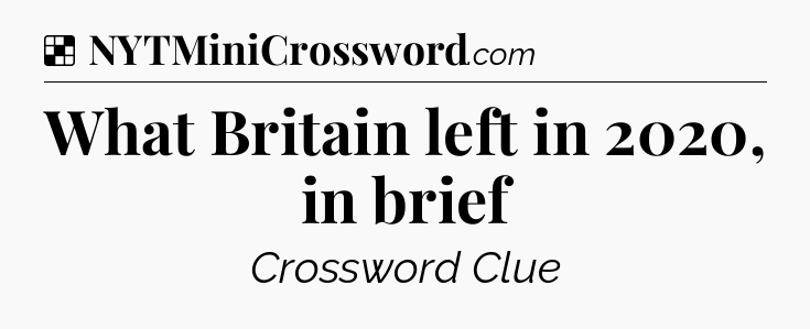 Solution: What Britain left in 2020, in brief - NYT Crossword