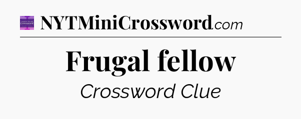 Frugal fellow - Thomas Joseph Crossword