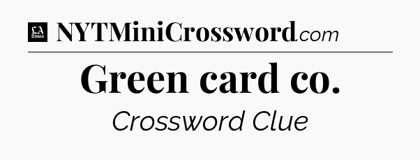 Green card co - LA Times Crossword