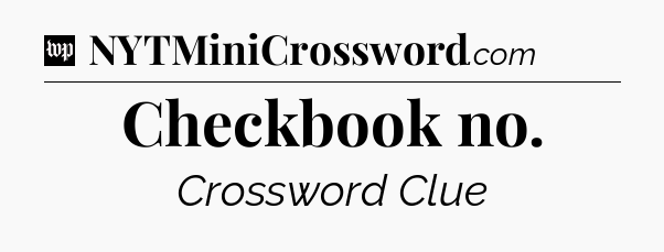 Checkbook no Crossword Clue