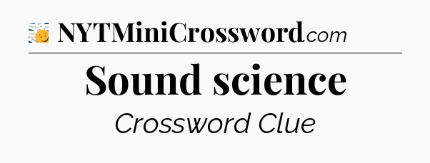 Sound science - 7 Little Words