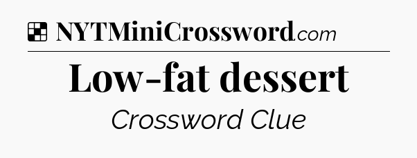 Solution: Low-fat dessert - NYT Crossword