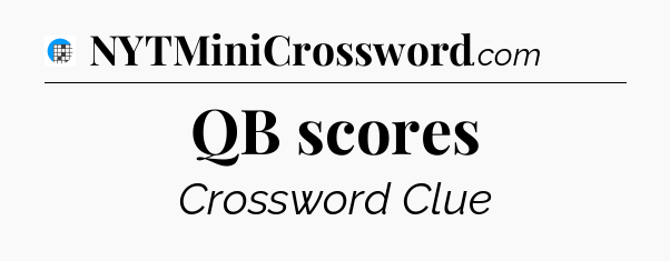 QB scores Crossword Clue