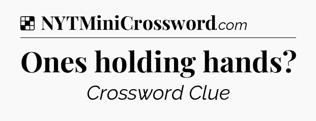 Solution: Ones holding hands - NYT Crossword