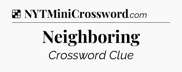 Solution: Neighboring - NYT Crossword