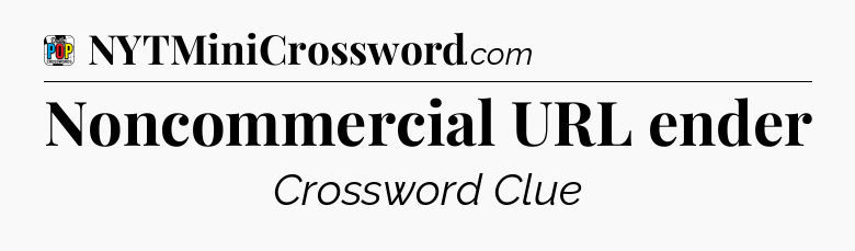 Noncommercial URL ender Crossword Clue