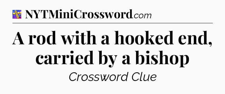 A rod with a hooked end, carried by a bishop Codycross