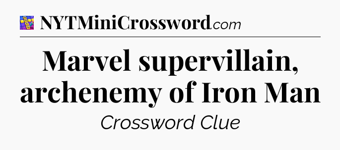 Marvel supervillain, archenemy of Iron Man Codycross