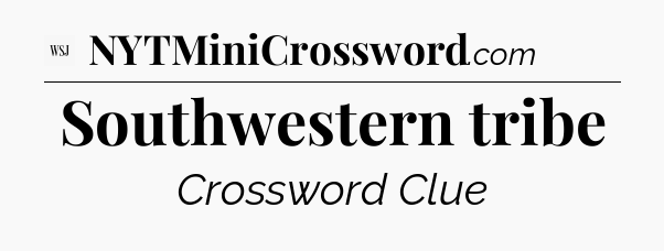 Southwestern tribe - WSJ Crossword
