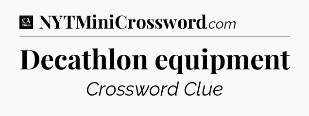 Decathlon equipment - LA Times Crossword