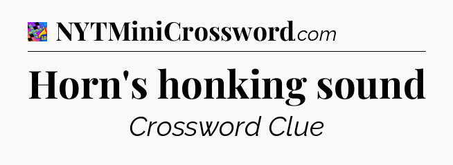 Horn's honking sound Crossword Clue