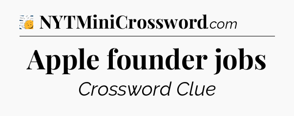 Apple founder jobs - 7 Little Words