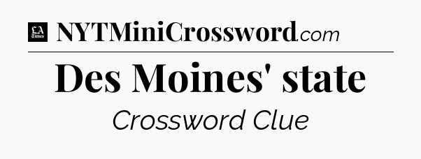 Des Moines' state - LA Times Crossword