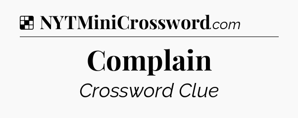 Solution: Complain - NYT Crossword