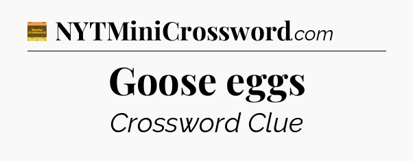 Goose eggs - Eugene Sheffer Crossword
