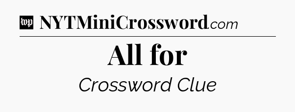 All for Crossword Clue