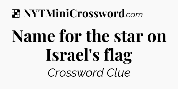 Solution: Name for the star on Israel's flag - NYT Crossword