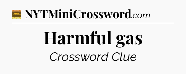 Harmful gas - Eugene Sheffer Crossword