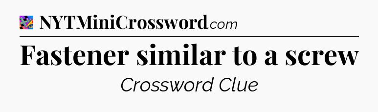 Fastener similar to a screw Crossword Clue