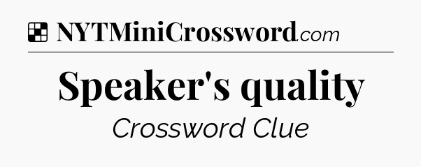 Solution: Speaker's quality - NYT Crossword