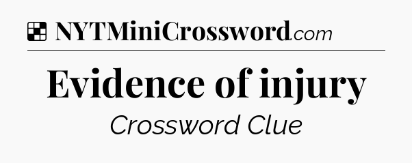 Solution: Evidence of injury - NYT Crossword
