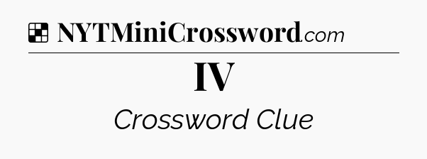 Solution: IV - NYT Crossword