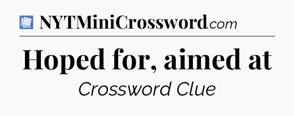 Hoped for, aimed at Puzzle Page Crossword Clue