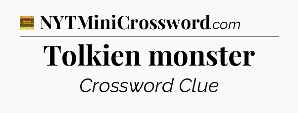 Tolkien monster - Eugene Sheffer Crossword