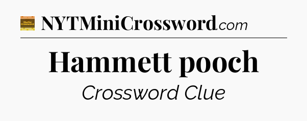 Hammett pooch - Eugene Sheffer Crossword